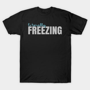 Literally Freezing T-Shirt